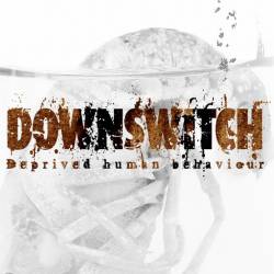 Downswitch : Deprived Human Behaviour